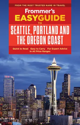 Frommer's Easyguide to Seattle, Portland and the Oregon Coast (Snadný průvodce po Seattlu, Portlandu a pobřeží Oregonu) - Frommer's Easyguide to Seattle, Portland and the Oregon Coast