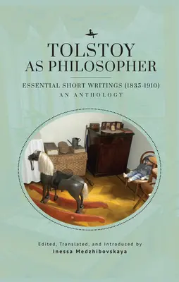 Tolstoj jako filozof. Základní krátké spisy: Tolstoj: antologie - Tolstoy as Philosopher. Essential Short Writings: An Anthology