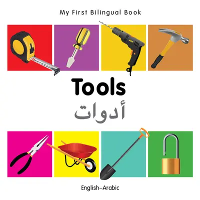 Moje první dvojjazyčná kniha-Nástroje (anglicko-arabsky) - My First Bilingual Book-Tools (English-Arabic)