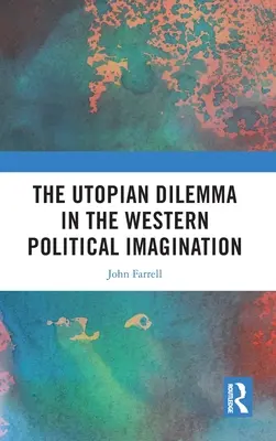 Utopické dilema v západní politické imaginaci - The Utopian Dilemma in the Western Political Imagination