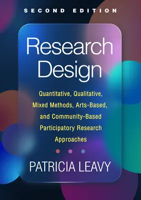 Design výzkumu: Kvantitativní, kvalitativní, smíšené metody, přístupy založené na umění a komunitním participativním výzkumu. - Research Design: Quantitative, Qualitative, Mixed Methods, Arts-Based, and Community-Based Participatory Research Approaches