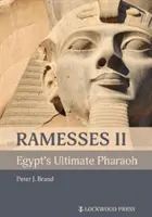 Ramses II., nejvyšší egyptský faraon - Ramesses II, Egypt's Ultimate Pharaoh