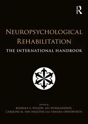 Neuropsychologická rehabilitace: Mezinárodní příručka - Neuropsychological Rehabilitation: The International Handbook