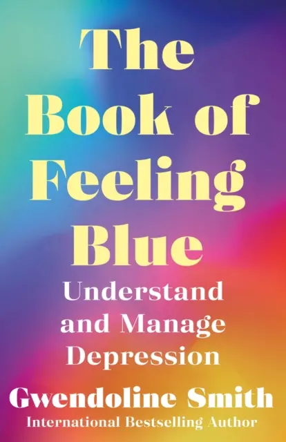 Kniha o pocitu modré - Pochopte a zvládněte depresi - Book of Feeling Blue - Understand and Manage Depression
