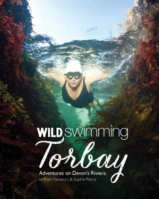 Divoké plavání Torbay - Dobrodružství na Devonské riviéře (Torquay, Paignton a Brixham) - Wild Swimming Torbay - Adventures on Devon's Riviera (Torquay, Paignton and Brixham)