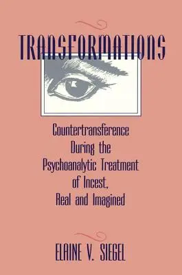 Proměny: Překlady: Kontratransference při psychoanalytické léčbě incestu, skutečné a imaginární - Transformations: Countertransference During the Psychoanalytic Treatment of Incest, Real and Imagined