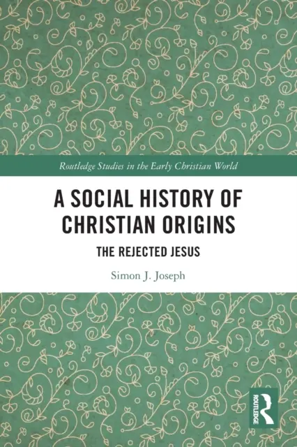 Sociální dějiny křesťanského původu: Odmítnutý Ježíš - A Social History of Christian Origins: The Rejected Jesus