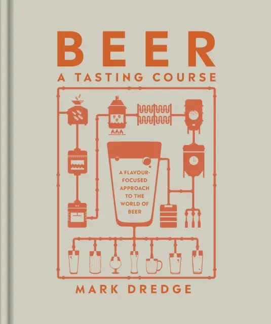Kurz degustace piva - Přístup ke světu piva zaměřený na chutě - Beer A Tasting Course - A Flavour-Focused Approach to the World of Beer