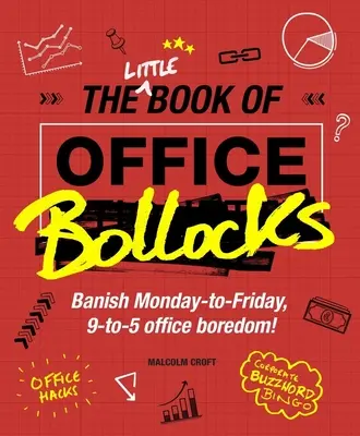 Malá kniha kancelářských blbostí - Zažeňte nudu od pondělí do pátku, od 9 do 5 v kanceláři! - Little Book of Office Bollocks - Banish Monday-to-Friday, 9-to-5 office boredom!