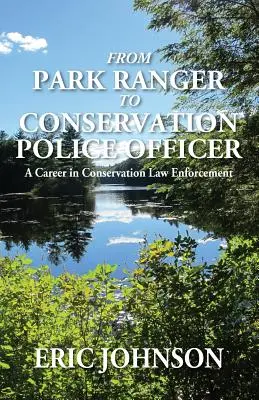 Od strážce parku k policistovi ochrany přírody: Kariéra strážce zákona v oblasti ochrany přírody: Jak se stát strážcem zákona? - From Park Ranger to Conservation Police Officer: A Career in Conservation Law Enforcement