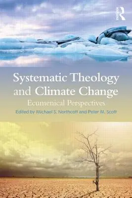 Systematická teologie a změna klimatu: Ekumenické perspektivy: klimatické změny a klimatické změny: ekumenické perspektivy - Systematic Theology and Climate Change: Ecumenical Perspectives