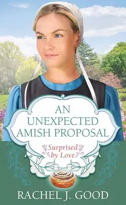 Nečekaná amišská nabídka k sňatku: Překvapen láskou - An Unexpected Amish Proposal: Surprised by Love