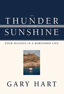 Hrom a sluneční svit: Čtyři roční období ve vypáleném životě - The Thunder and the Sunshine: Four Seasons in a Burnished Life