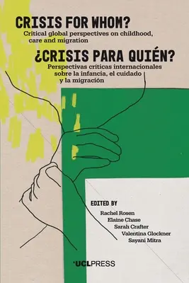 Krize pro koho?: Kritické globální pohledy na dětství, péči a migraci - Crisis for Whom?: Critical Global Perspectives on Childhood, Care, and Migration