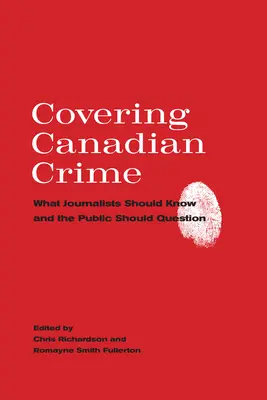 Pokrytí kanadské kriminality: Co by měli novináři vědět a na co by se měla veřejnost ptát - Covering Canadian Crime: What Journalists Should Know and the Public Should Question