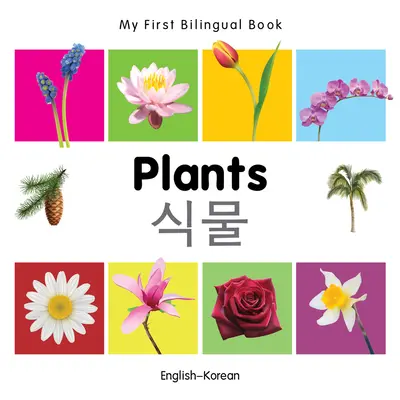 Moje první dvojjazyčná kniha - rostliny (anglicko-korejsky) - My First Bilingual Book-Plants (English-Korean)