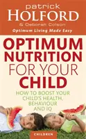 Optimální výživa pro vaše dítě - Jak zlepšit zdraví, chování a IQ vašeho dítěte - Optimum Nutrition For Your Child - How to boost your child's health, behaviour and IQ