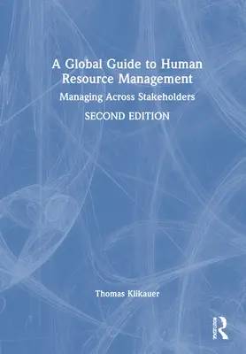 Globální průvodce řízením lidských zdrojů: Řízení napříč zainteresovanými stranami - A Global Guide to Human Resource Management: Managing Across Stakeholders