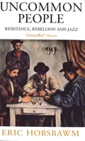 Uncommon People - Resistance, Rebellion and Jazz (Neobyčejní lidé - Odpor, vzpoura a jazz) - Uncommon People - Resistance, Rebellion and Jazz