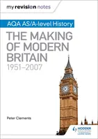 Moje poznámky k revizi: Aqa As/A-Level History: The Making of Modern Britain, 1951-2007 - My Revision Notes: Aqa As/A-Level History: The Making of Modern Britain, 1951-2007