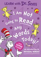 Dnes nebudu číst žádná slova - Úvod do rýmovaných slov! - I Am Not Going to Read Any Words Today - An Introduction to Rhyming Words!