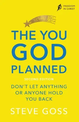 Vy, které Bůh naplánoval, druhé vydání: Nedovolte, aby vás cokoli nebo kdokoli brzdil. - The You God Planned, Second Edition: Don't Let Anything or Anyone Hold You Back