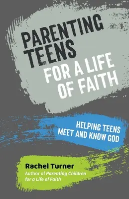 Výchova dospívajících k životu ve víře - Pomoc dospívajícím setkat se s Bohem a poznat ho - Parenting Teens for a Life of Faith - Helping teens meet and know God