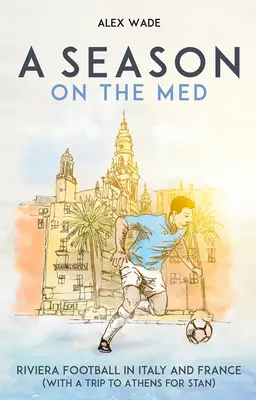 Sezóna ve Středozemním moři: Fotbal tam, kde vždy svítí slunce - A Season on the Med: Football Where the Sun Always Shines