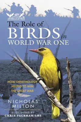Úloha ptáků v první světové válce: Jak ornitologie pomohla vyhrát Velkou válku - The Role of Birds in World War One: How Ornithology Helped to Win the Great War