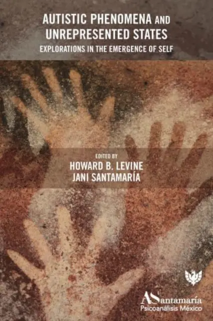 Autistické jevy a nereprezentované stavy: Zkoumání vzniku vlastního já - Autistic Phenomena and Unrepresented States: Explorations in the Emergence of Self