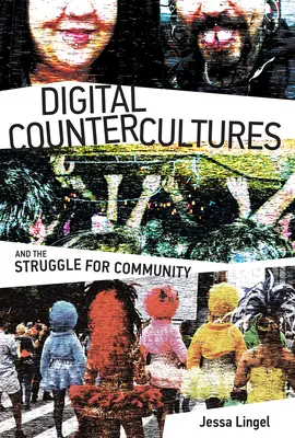 Digitální kontrakultury a boj o společenství - Digital Countercultures and the Struggle for Community