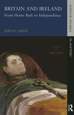 Británie a Irsko: Od Home Rule k nezávislosti - Britain and Ireland: From Home Rule to Independence