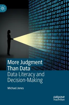 Více úsudku než dat: Datová gramotnost a rozhodování - More Judgment Than Data: Data Literacy and Decision-Making