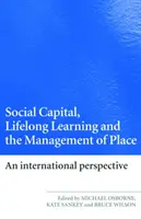 Sociální kapitál, celoživotní učení a správa místa: Mezinárodní perspektiva - Social Capital, Lifelong Learning and the Management of Place: An International Perspective