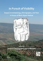 Ve snaze o zviditelnění: Eseje z archeologie, etnografie a textu na počest Beth Alpert Nakhaiové - In Pursuit of Visibility: Essays in Archaeology, Ethnography, and Text in Honor of Beth Alpert Nakhai