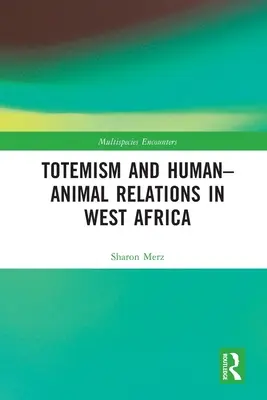 Totemismus a vztahy mezi lidmi a zvířaty v západní Africe - Totemism and Human-Animal Relations in West Africa