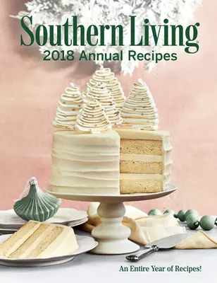 Výroční recepty Southern Living 2018: Celý rok vaření - Southern Living 2018 Annual Recipes: An Entire Year of Cooking