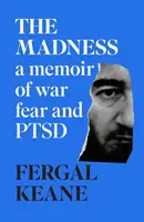 Šílenství - Vzpomínky na válku, strach a poruchu plicní nemoci - Madness - A Memoir of War, Fear and Ptsd