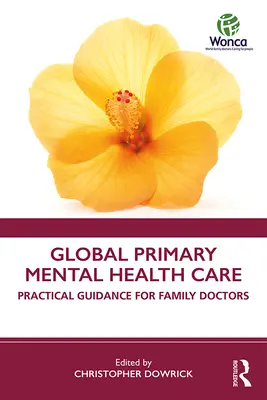 Globální primární péče o duševní zdraví: Praktický návod pro rodinné lékaře - Global Primary Mental Health Care: Practical Guidance for Family Doctors