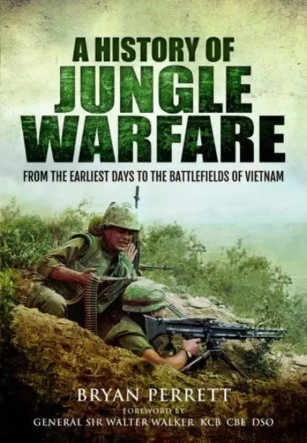Dějiny války v džungli: Od nejstarších dob po vietnamská bojiště - A History of Jungle Warfare: From the Earliest Days to the Battlefields of Vietnam