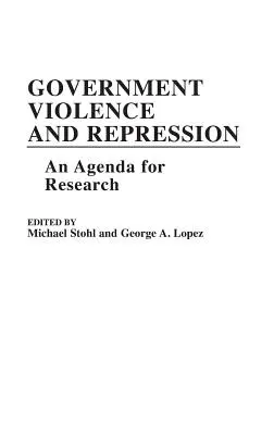 Vládní násilí a represe: Vraždění a represe: agenda pro výzkum - Government Violence and Repression: An Agenda for Research