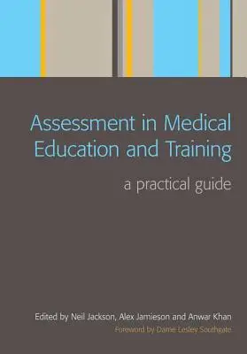Hodnocení v lékařském vzdělávání a výcviku: Praktický průvodce - Assessment in Medical Education and Training: A Practical Guide