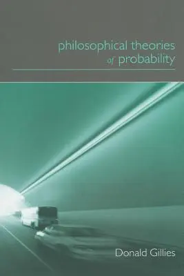 Philosophical Theories of Probability (Filozofické teorie pravděpodobnosti) - Philosophical Theories of Probability