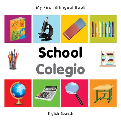 Moje první dvojjazyčná kniha-škola (anglicko-španělsky) - My First Bilingual Book-School (English-Spanish)