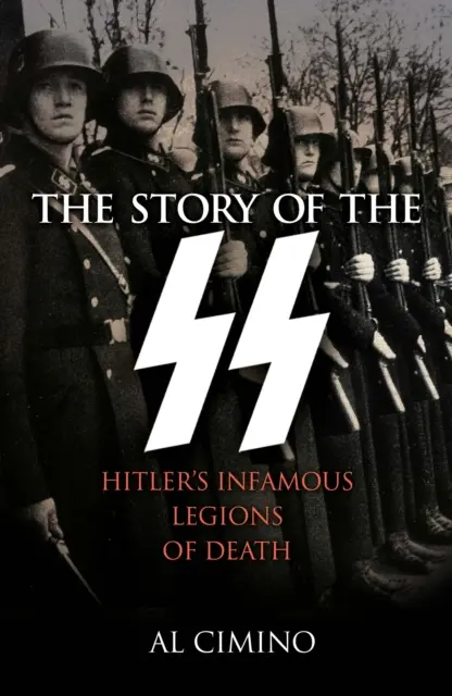 Příběh SS - Hitlerovy nechvalně proslulé legie smrti - Story of the SS - Hitler's Infamous Legions of Death