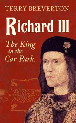 Richard III: Král na parkovišti - Richard III: The King in the Car Park