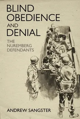 Slepá poslušnost a odmítání: Obžalovaní v Norimberku - Blind Obedience and Denial: The Nuremberg Defendants