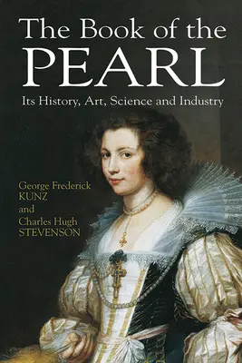 Kniha o perle: Kniha: Perly: historie, umění, věda a průmysl - The Book of the Pearl: Its History, Art, Science and Industry