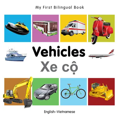Moje první dvojjazyčná kniha-Vozidla (anglicko-vietnamská) - My First Bilingual Book-Vehicles (English-Vietnamese)