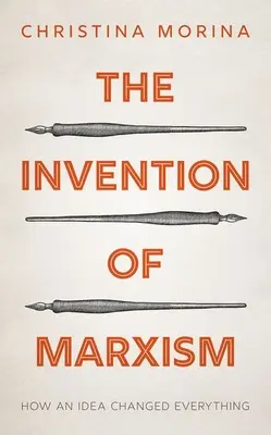 Vynález marxismu: Jak jedna myšlenka změnila všechno - The Invention of Marxism: How an Idea Changed Everything